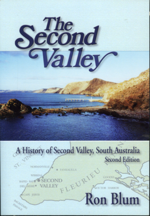 The Second Valley. A History of Second Valley, South Australia. 2nd Edition. Ron Blum